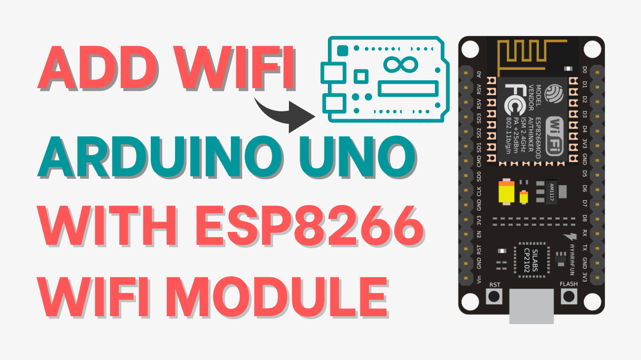100+ ESP8266 Projects: Guides and Tutorials 7 Add WiFi to Arduino UNO with ESP8266 WiFi Module