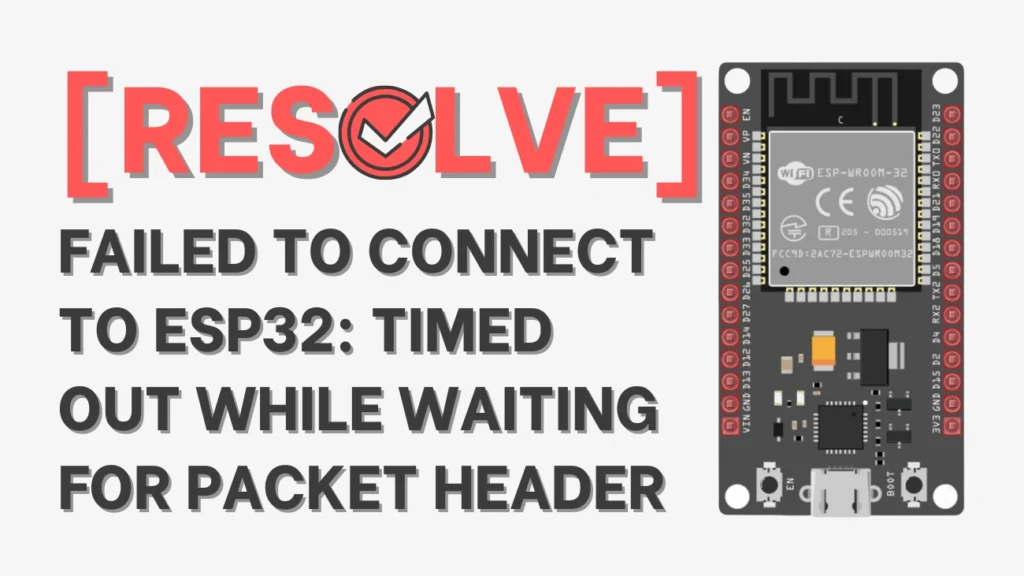 [Resolve] Failed to connect to ESP32: Timed out while waiting for packet header