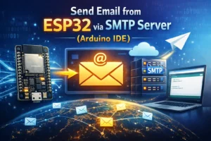 Send Email from ESP32 via SMTP Server (Arduino IDE)