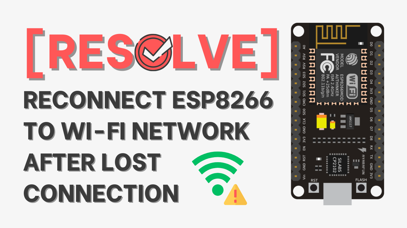 [Resolve] Reconnect ESP8266 to Wi-Fi Network After Lost Connection
