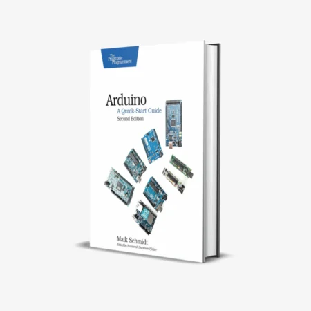 Arduino: A Quick-Start Guide 2nd Edition