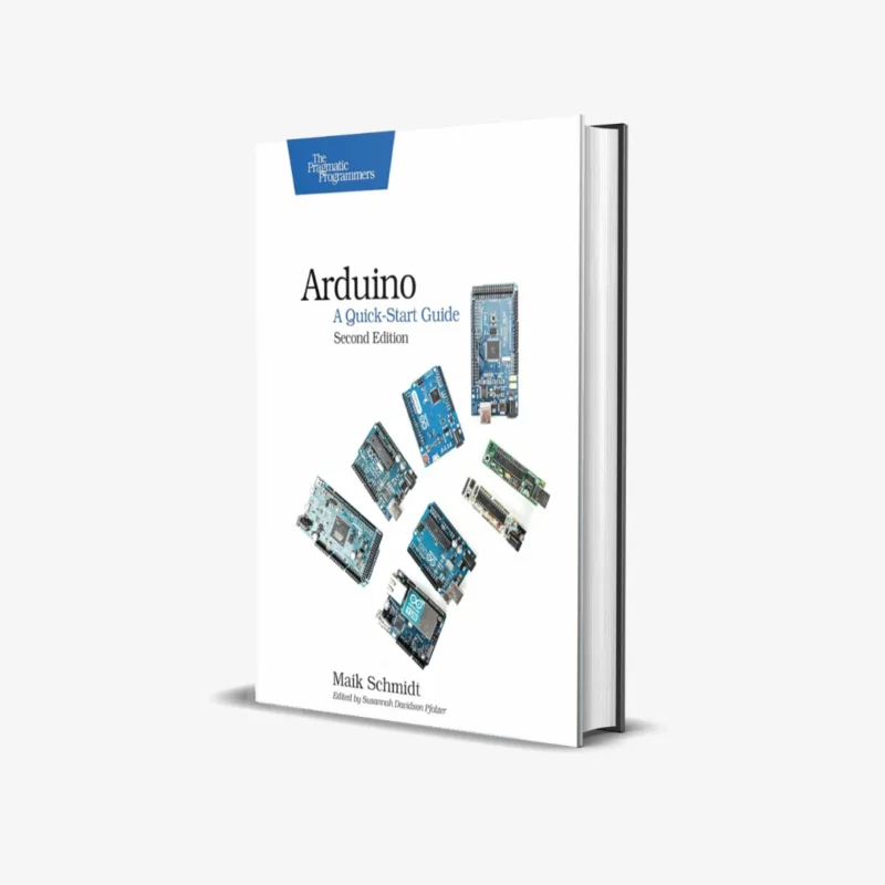 Arduino: A Quick-Start Guide 2nd Edition