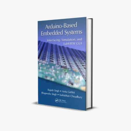 Arduino-Based Embedded Systems: Interfacing, Simulation, and LabVIEW GUI 1st Edition