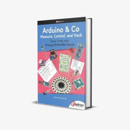 Arduino et Co - Measure, Control, and Hack: Clever Tricks with ATmega328 Pro Mini Boards