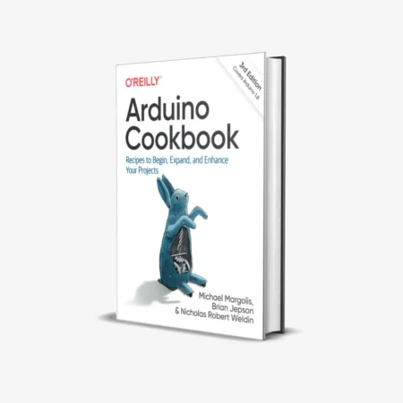 Arduino Cookbook: Recipes to Begin, Expand, and Enhance Your Projects 3rd Edition