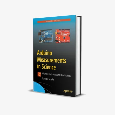 Arduino Measurements in Science: Advanced Techniques and Data Projects