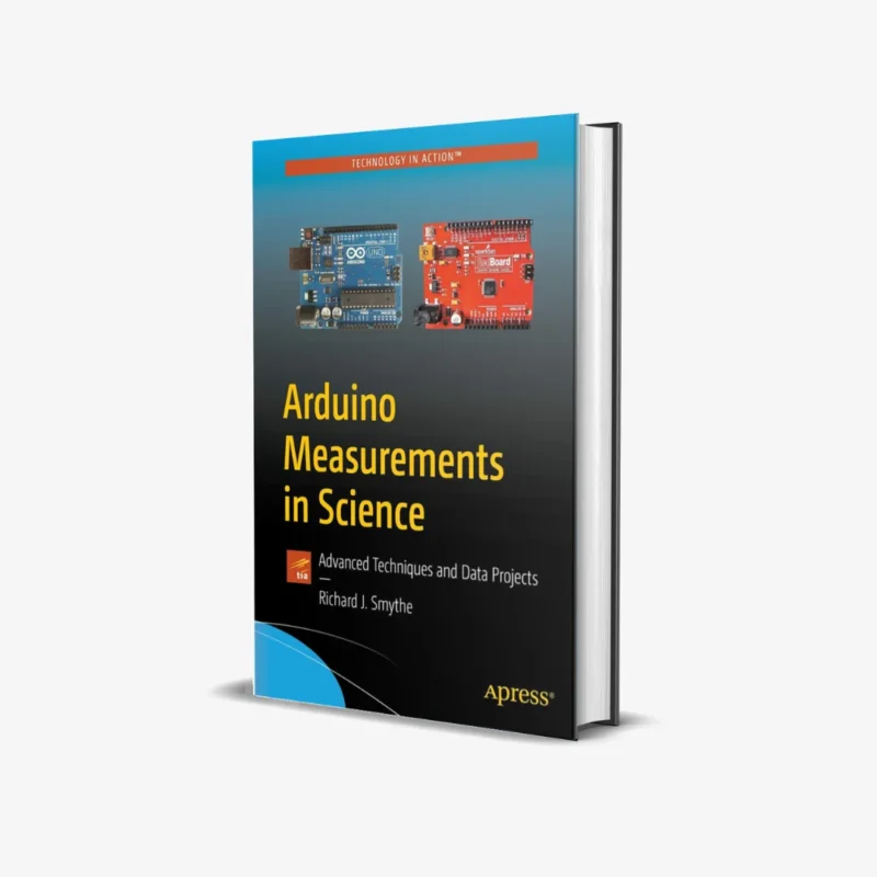 Arduino Measurements in Science: Advanced Techniques and Data Projects