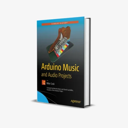 Arduino Music and Audio Projects 1st ed. Edition