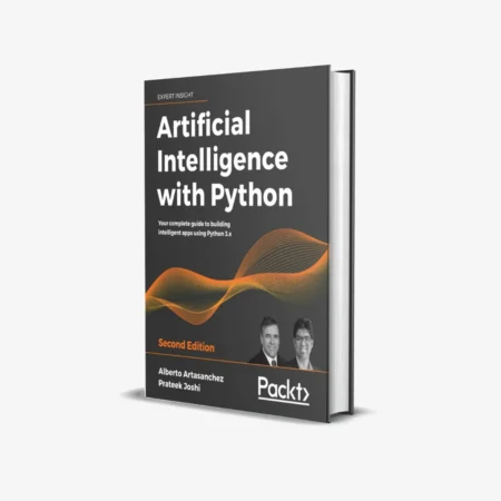 Artificial Intelligence with Python: Your complete guide to building intelligent apps using Python 3.x, 2nd Edition 2nd Edition