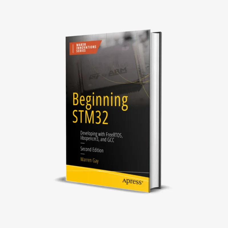 Beginning STM32: Developing with FreeRTOS, libopencm3 and GCC (2 ed)