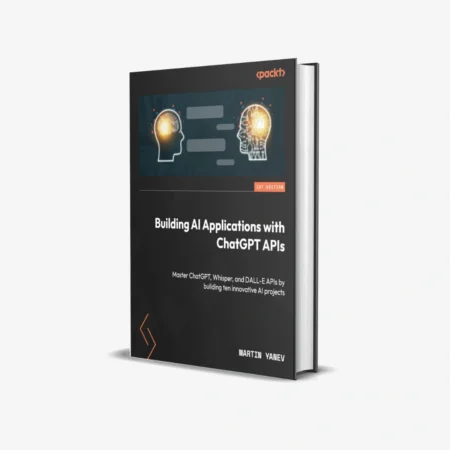 Building AI Applications with ChatGPT APIs: Master ChatGPT, Whisper, and DALL-E APIs by building ten innovative AI projects, 1st Edition