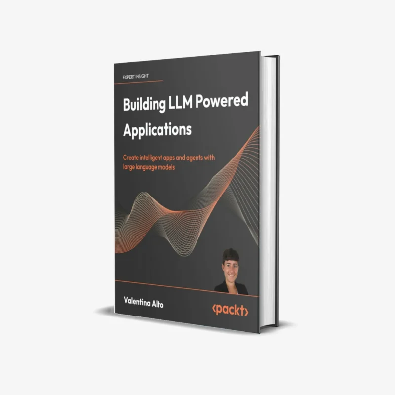 Building LLM Powered Applications: Create intelligent apps and agents with large language models