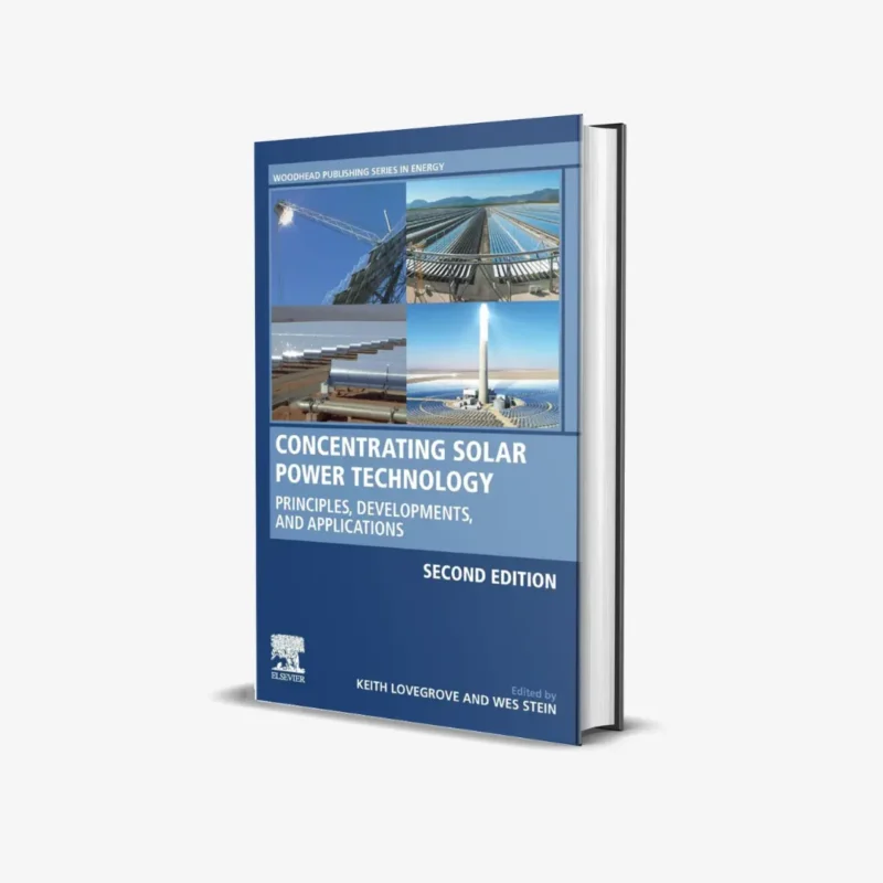 Concentrating Solar Power Technology: Principles, Developments, and Applications (Woodhead Publishing Series in Energy) 2nd Edition