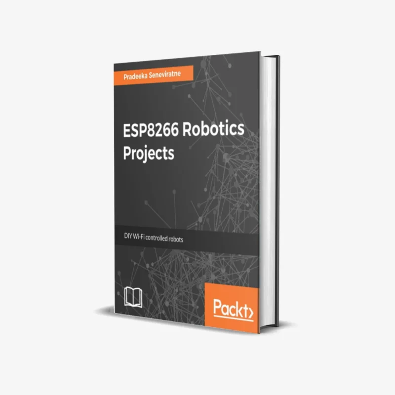 ESP8266 Robotics Projects: DIY Wi-Fi controlled robots 1st Edition
