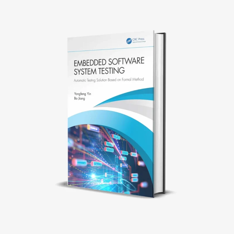 Embedded Software System Testing: Automatic Testing Solution Based on Formal Method 1st Edition