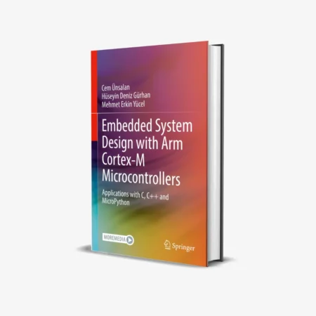 Embedded System Design with ARM Cortex-M Microcontrollers: Applications with C, C++ and MicroPython 1st ed. 2022 Edition