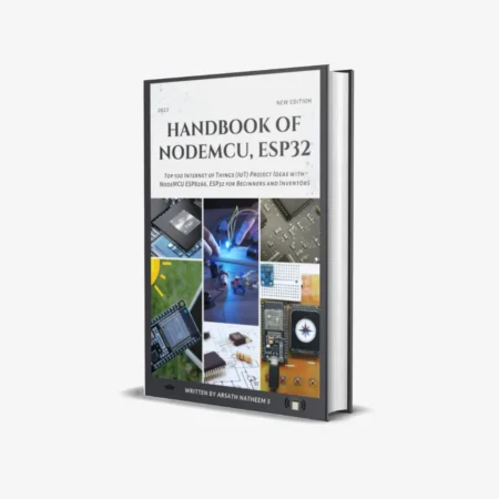 HANDBOOK OF NODEMCU ESP32: Top 100 Internet of Things (IoT) Project Ideas with NodeMCU, ESP8266, and ESP32 for Beginners and Inventors (1 ed)