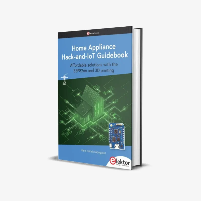 Home Appliance Hack-and-IoT Guidebook: Affordable Solutions with the ESP8266 and 3D Printing (1 ed)