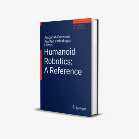 Humanoid Robotics: A Reference 1st ed. 2019 Edition
