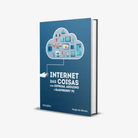 Internet das Coisas com ESP8266, Arduino e Raspberry Pi