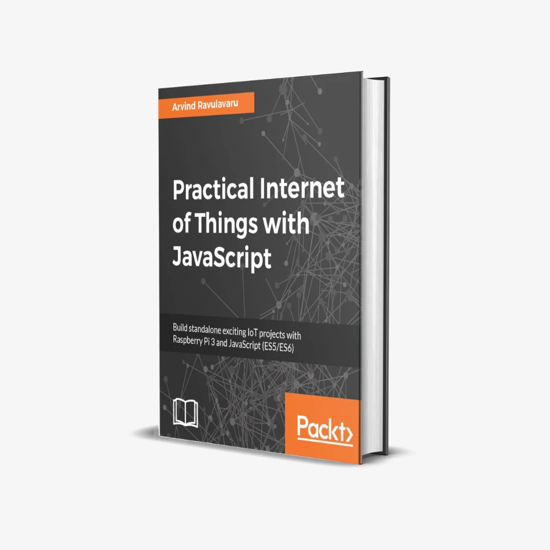 Practical Internet of Things with JavaScript (1 ed) 1 Practical Internet of Things with JavaScript: Build standalone exciting IoT projects with Raspberry Pi 3 and JavaScript (ES5/ES6) 1st Edition