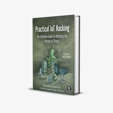 Practical IoT Hacking: The Definitive Guide to Attacking the Internet of Things