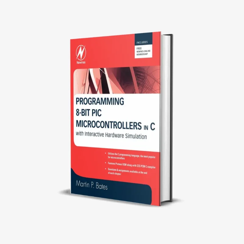 Programming 8-bit PIC Microcontrollers in C: with Interactive Hardware Simulation 1st Edition