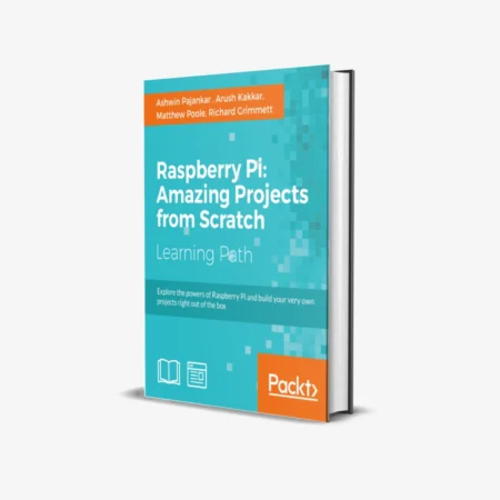 Raspberry Pi: Amazing Projects from Scratch 1st Edition