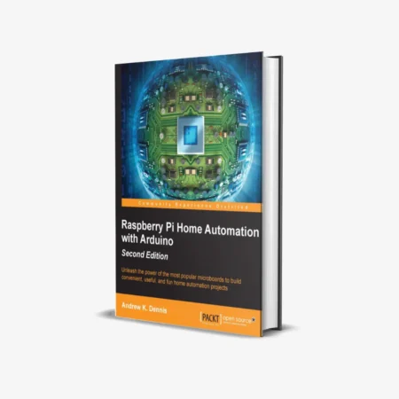 Raspberry Pi Home Automation with Arduino - Second Edition 2nd Revised edition