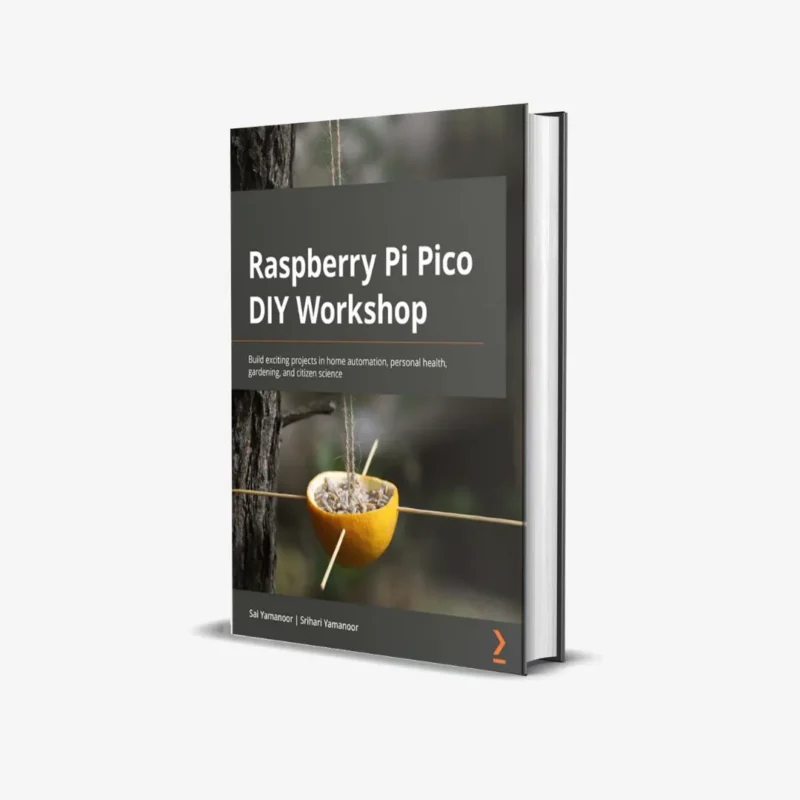 Raspberry Pi Pico DIY Workshop: Build exciting projects in home automation, personal health, gardening, and citizen science