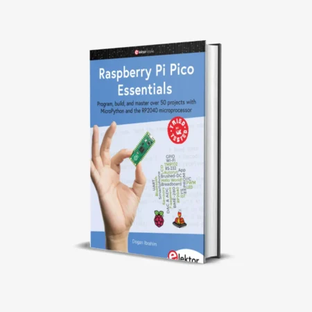 Raspberry Pi Pico Essentials Program, build, and master over 50 projects with MicroPython and the RP2040 microprocessor