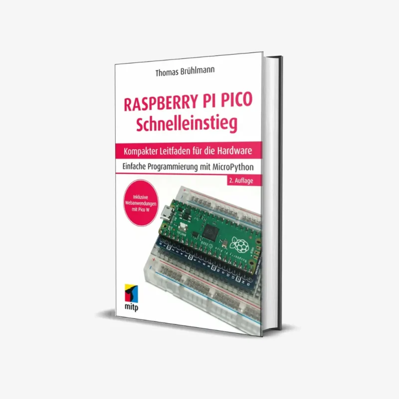 Raspberry Pi Pico und Pico W Schnelleinstieg: Kompakter Leitfaden für die Hardware. Einfache Programmierung mit MicroPython (German Edition)