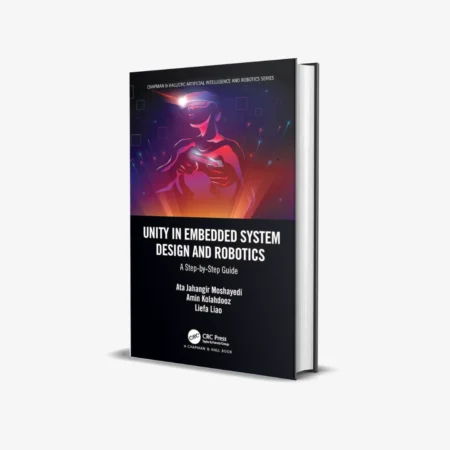 Unity in Embedded System Design and Robotics: A Step-by-Step Guide (Chapman & Hall/CRC Artificial Intelligence and Robotics Series) 1st Edition