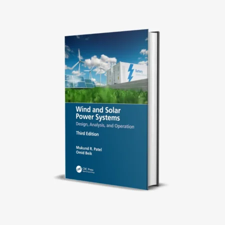 Wind and Solar Power Systems: Design, Analysis, and Operation 3rd Edition