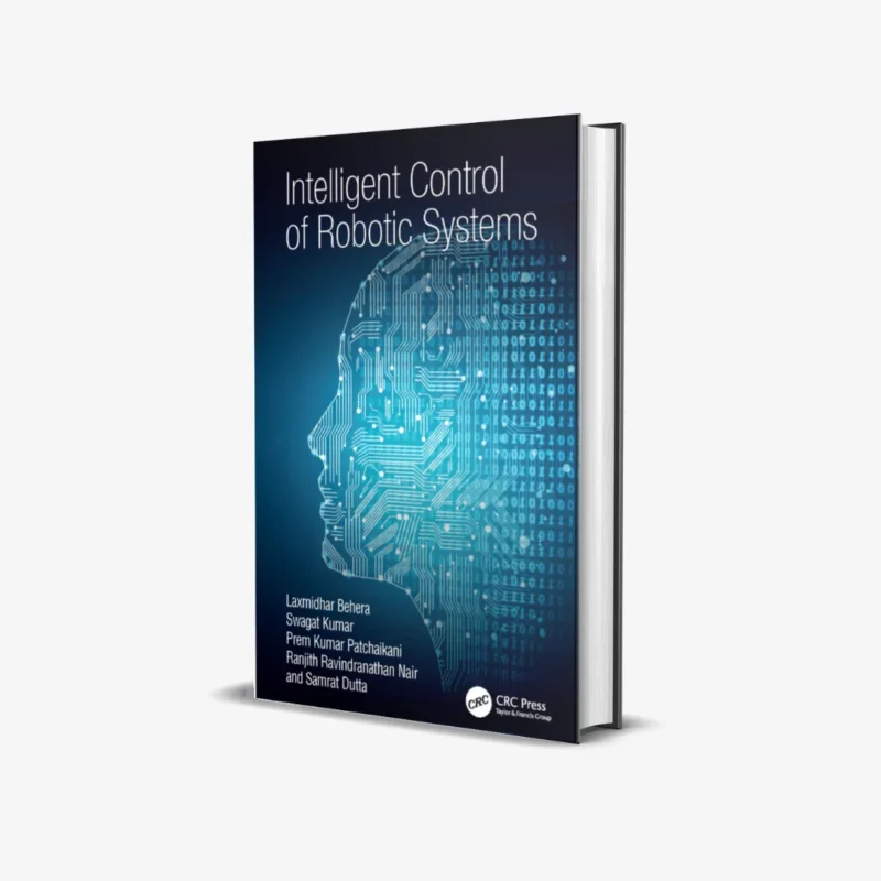 Intelligent Control of Robotic Systems 1st Edition