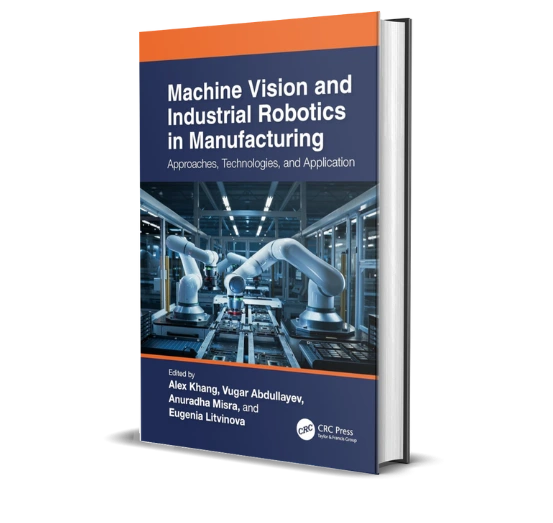 Machine Vision and Industrial Robotics in Manufacturing: Approaches, Technologies, and Applications 1st Edition