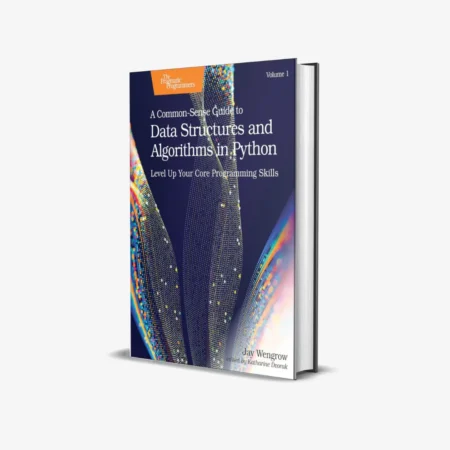 A Common-Sense Guide to Data Structures and Algorithms in Python, Volume 1