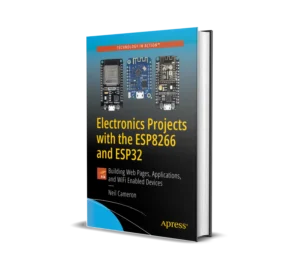Electronics Projects with the ESP8266 and ESP32 Building Web Pages, Applications, and WiFi Enabled Devices (1 ed)
