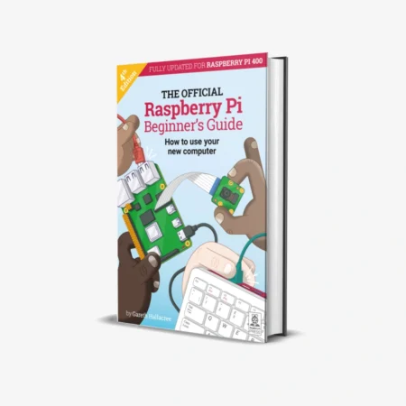 The Official Raspberry Pi Beginner's Guide (4 ed)