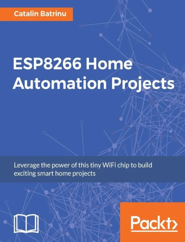 ESP8266 Home Automation Projects (1 ed) ESP8266 Home Automation Projects (1 ed)