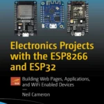 Electronics Projects with the ESP8266 and ESP32 (1 ed)