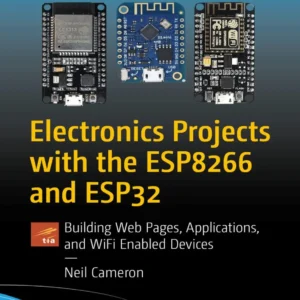 Electronics Projects with the ESP8266 and ESP32 (1 ed)