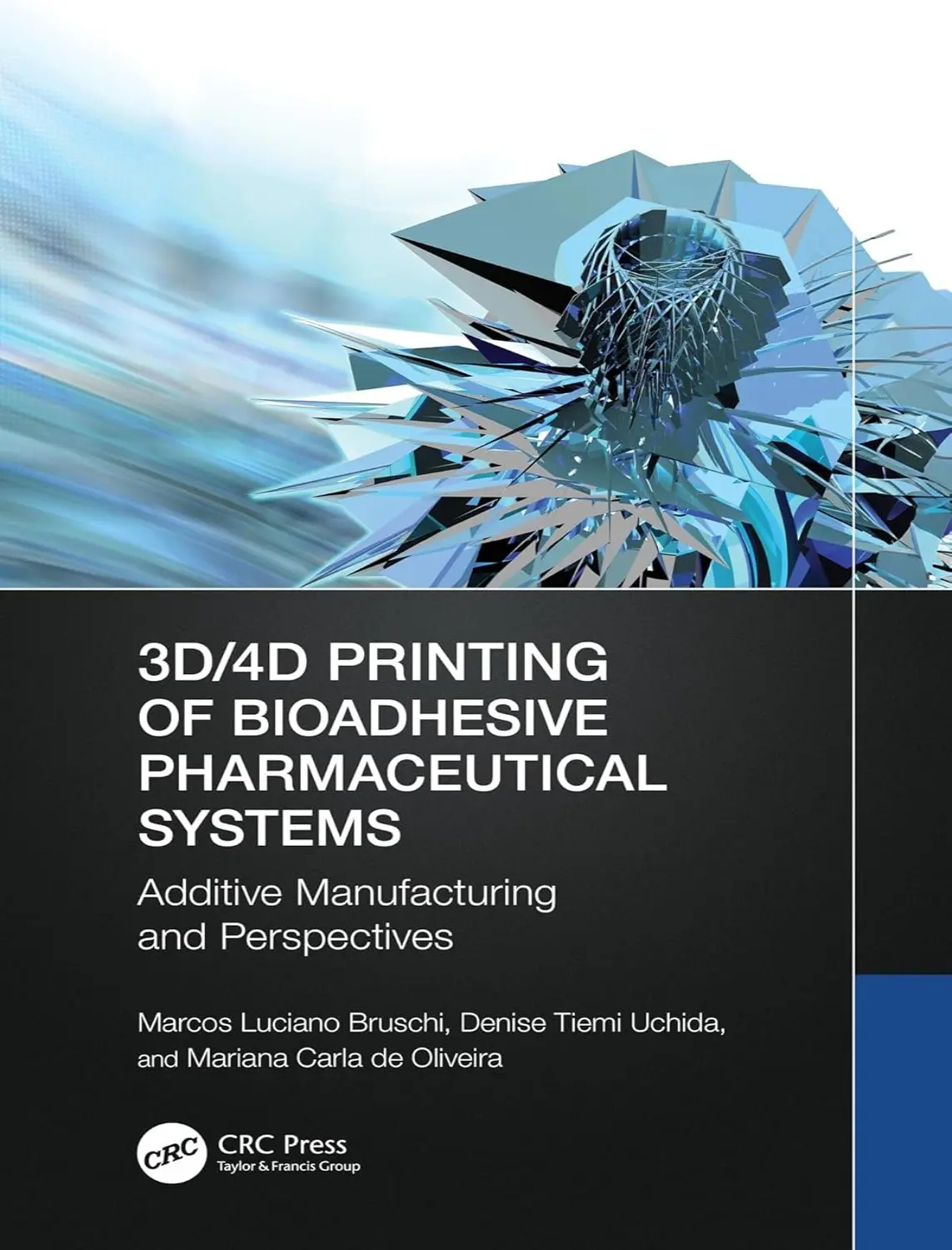 3D/4D Printing of Bioadhesive Pharmaceutical Systems (1 ed) 1 3D4D Printing of Bioadhesive Pharmaceutical Systems (1 ed)