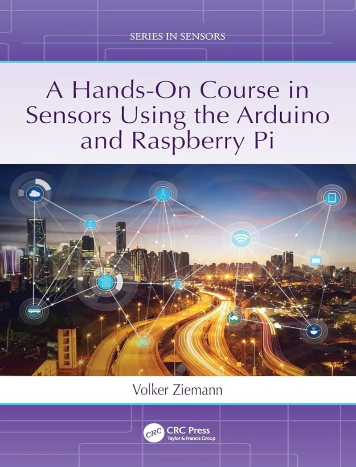 A Hands-On Course in Sensors Using the Arduino and Raspberry Pi (1 ed)