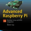 Advanced Raspberry Pi Raspbian Linux and GPIO Integration (2 ed)