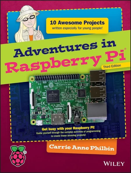 Adventures in Raspberry Pi 10 Awesome Projects (3 ed)