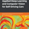 Applied Deep Learning and Computer Vision for Self-Driving Cars (1 ed)