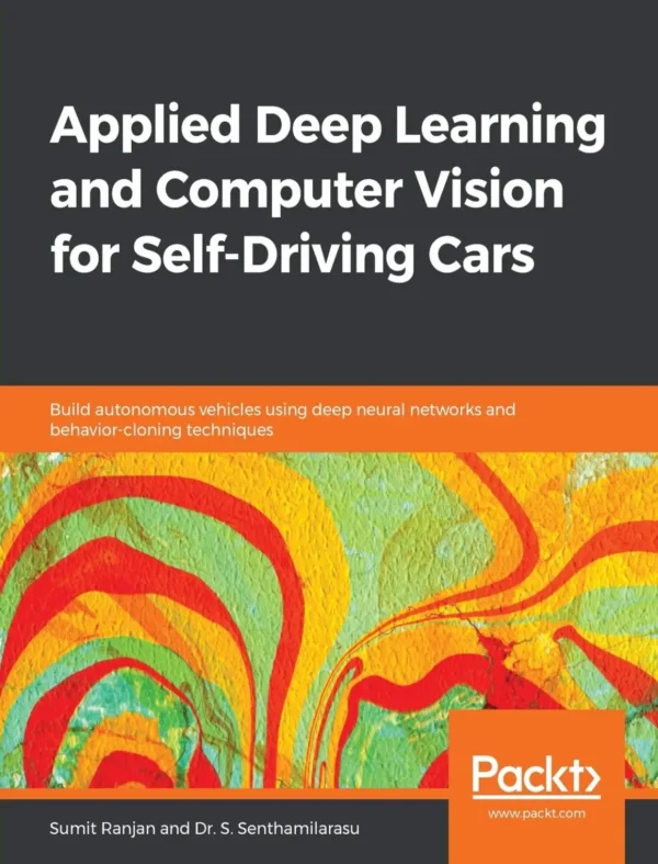 Applied Deep Learning and Computer Vision for Self-Driving Cars (1 ed)