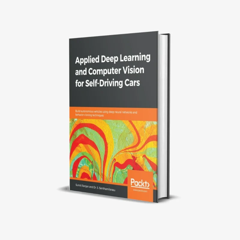 Applied Deep Learning and Computer Vision for Self-Driving Cars (1 ed)