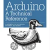 Arduino A Technical Reference (1 ed)
